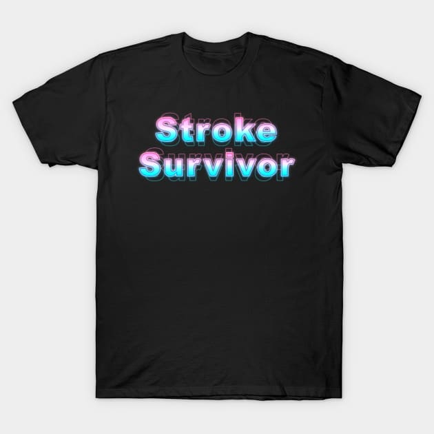 Stroke Survivor T-Shirt by Sanzida Design